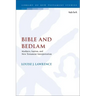 Bible and Bedlam: Madness, Sanism, and New Testament Interpretation
