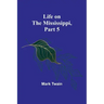 Life on the Mississippi, Part 5