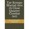 Tae Kempo Martial Arts (A Close Quarter Combat Art)