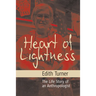 Heart of Lightness: The Life Story of an Anthropologist