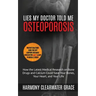 Lies My Doctor Told Me: Osteoporosis: How the Latest Medical Research on Bone Drugs and Calcium Could Save Your Bones, Your Heart, and Your Li