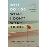 Why Do I Do What I Don't Want to Do?