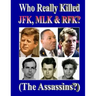 Who Really Killed JFK, MLK, RFK?
