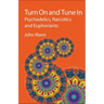 Turn on and Tune in: Psychedelics, Narcotics and Euphoriants