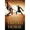 Trojan Horse: How the Greeks Won the Trojan War