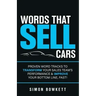 Words That Sell Cars: Proven Word Tracks to Transform Your Sales Team's Performance & Improve Your Bottom Line, Fast