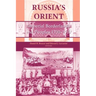 Russia S Orient: Imperial Borderlands and Peoples, 1700 1917