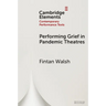Performing Grief in Pandemic Theatres