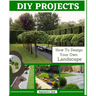DIY Projects: How To Design Your Own Landscape