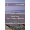 Faith Song Devotionals for Women: Devotionals, Christian Poems, Stories of Faith, Selected Scripture