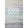 Seeking Solo: A Journey Toward a Healthy, Biblical Season of Singleness