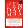 The Ten-Day MBA: A Step-By-Step Guide to Mastering the Skills Taught in America's Top Business Schools