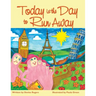 Today Is the Day to Run Away