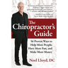 The Chiropractor's Guide: 56 Proven Ways to Help More People, Have More Fun, and Make More Money