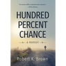 Hundred Percent Chance: A Memoir