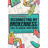 Reconnecting My Brokenness: Tips to Renew Your Mind: 90-Day Devotional