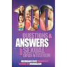 100 Questions and Answers About Sexual Orientation and the Stereotypes and Bias Surrounding People who are Lesbian, Gay, Bisexual, Asexual, and of oth