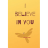 I believe in you notebook for motivation: Inspiring notebook