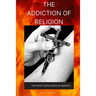 The Addiction of Religion: The Most Hated Book in America