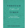 Through Difficult Times: The Life of Erich and Ursula Spickschen