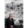 Born To Live On The Edge: Experiences from living on a farm to flying combat sorties in Vietnam to retirement