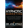 Hypnotic Marketing: A Collection of the World's Most Successful Hypnotic Marketing Techniques