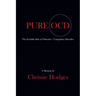 Pure Ocd: The Invisible Side of Obsessive-Compulsive Disorder
