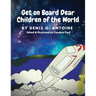 Get on Board Dear Children of the World