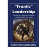Frantic Leadership: How to Grow Leaders, Inspire Others and Achieve Results or Develop Management Potential by Applying New Mindset, Think
