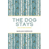 The Dog Stays: And Other Stories