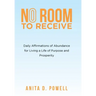 No Room to Receive: Daily Affirmations of Abundance for Living a Life of Purpose and Prosperity