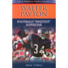 Walter Payton: Football's Sweetest Superstar