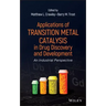 Applications of Transition Metal Catalysis in Drug Discovery and Development: An Industrial Perspective