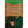 The Captive Queen of Scots: Mary, Queen of Scots
