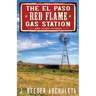 The El Paso Red Flame Gas Station: And Other Stories