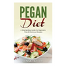 Pegan Diet: A Step-by-Step Guide for Beginners Plus 20 Delicious Recipes