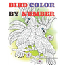 Cute Bird Color by Numbers: Color By Number Book for All Ages People Man and Women
