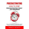 Procrastinating: How to stop procrastinating Today... or Tomorrow. Over 10 Techniques to Overcome Laziness and All Your Procrastination Habits