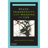 Death, Immortality, and Meaning in Life