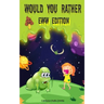 Would You Rather Eww Edition: Funny And Hilariously Challenging Questions For Boy & Girls Ages 6-12