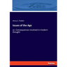 Issues of the Age: or, Consequences involved in modern thought