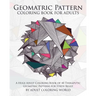 Geometric Pattern Coloring Book for Adults: A Huge Adult Coloring Book of 40 Theraputic Geometric Patterns for Stress Relief