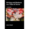 Writing and Madness in a Time of Terror: a memoir
