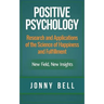 Positive Psychology: Research and Applications of the Science of Happiness and Fulfillment: New Field, New Insights: Applied Modern Psychol