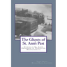 The Ghosts of St. Ann's Past: Stories of St. Ann's Orphanage Worcester, Massachusetts