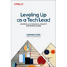 Leveling Up as a Tech Lead: Growing as a Technical, Project, and People Leader