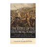 The Battle of the Teutoburg Forest: The History and Legacy of the Roman Empire's Greatest Military Defeat