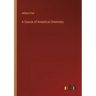 A Course of Analytical Chemistry