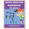 Math Addition Workbook for Grade 2: Grade 2 Math Addition Worksheet
