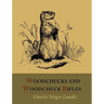 Woodchucks and Woodchuck Rifles [Illustrated Edition]